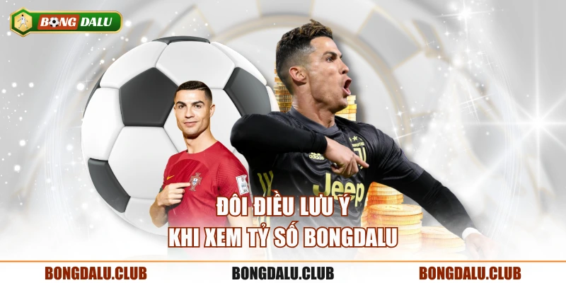 Đôi điều lưu ý khi xem tỷ số BONGDALU