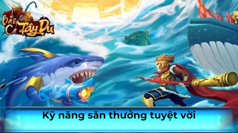 Kỹ năng săn thưởng tuyệt vời