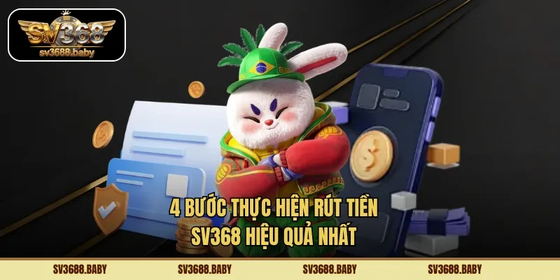 4 bước thực hiện rút tiền SV368 hiệu quả nhất 4 bước thực hiện rút tiền SV368 hiệu quả nhất