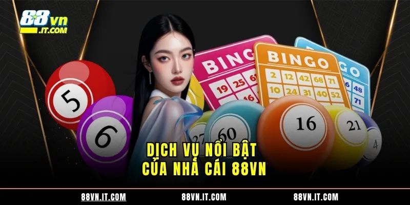 Dịch vụ nổi bật của nhà cái 88VN