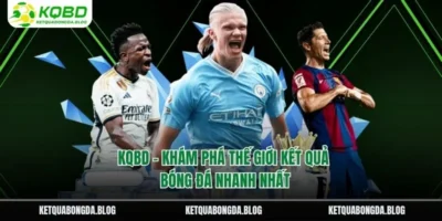 Kqbd – Khám Phá Thế Giới Kết Quả Bóng Đá Nhanh Nhất