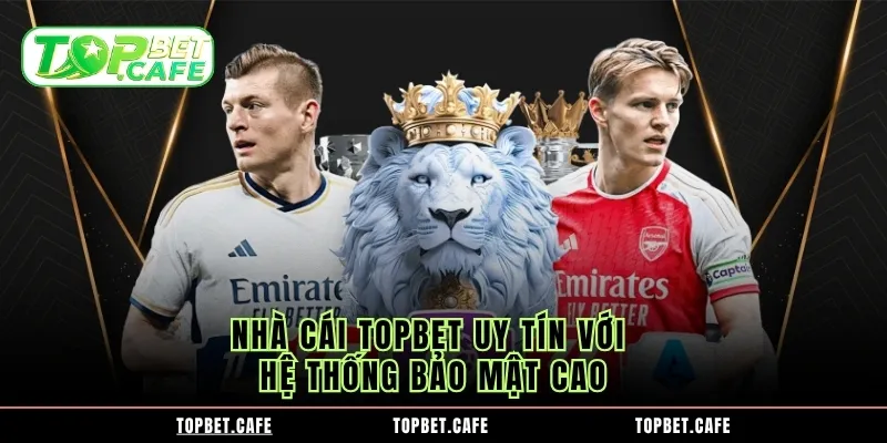 Nhà Cái Topbet uy tín với hệ thống bảo mật cao Nhà Cái Topbet uy tín với hệ thống bảo mật cao