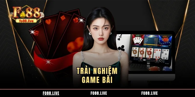Trải nghiệm game bài